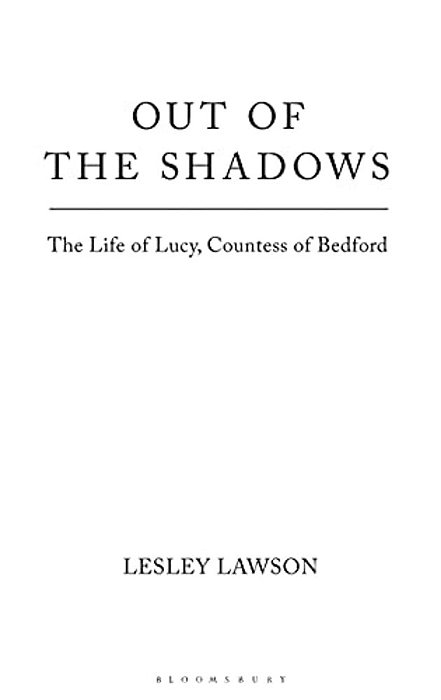 Out Of The Shadows: The Life Of Lucy, Countess Of Bedford-..