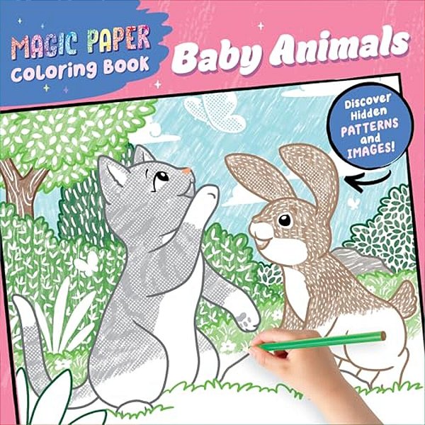 Magic Paper Coloring Book: Baby Animals: Discover Hidden Patterns And Images!-..
