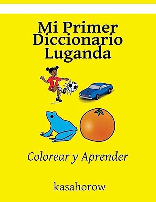 Mi Primer Diccionario Luganda: Colorear Y Aprender-..