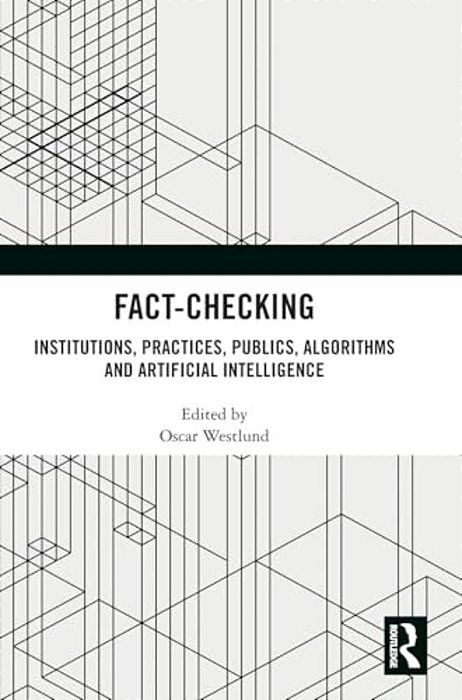 Fact-Checking: Institutions, Practices, Publics, Algorithms And Artificial Intelligence-..