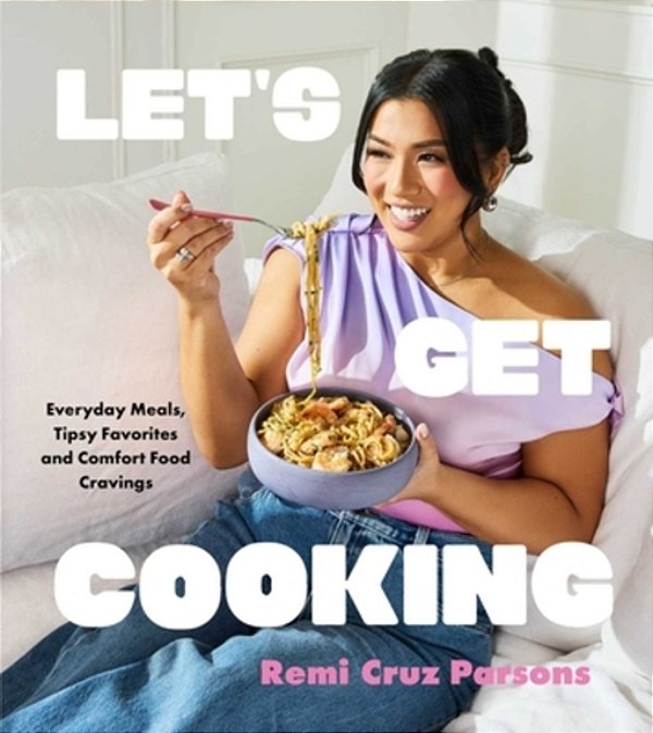Let's Get Cooking: Everyday Meals, Tipsy Favorites And Comfort Food Cravings (A Cookbook)-..