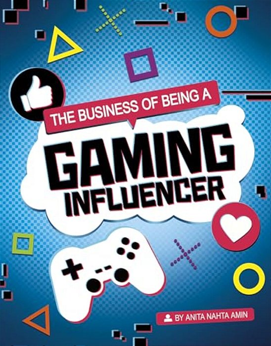 The Business Of Being A Gaming Influencer-..