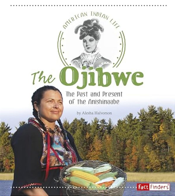 The Ojibwe: The Past And Present Of The Anishinaabe-..