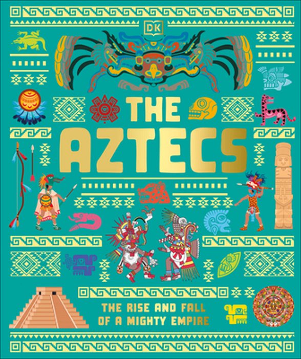 The Aztecs: The Rise And Fall Of A Mighty Empire-..