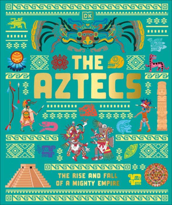 The Aztecs: The Rise And Fall Of A Mighty Empire-..