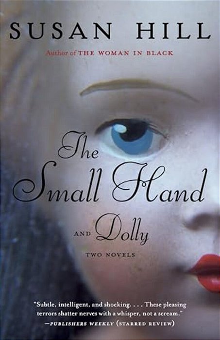 The Small Hand And Dolly: Two Novels-..