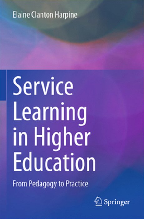 Service Learning In Higher Education: From Pedagogy To Practice-..
