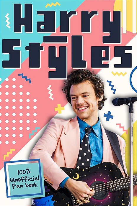 Harry Styles - The Ultimate Fan Book - 100% Unofficial-..