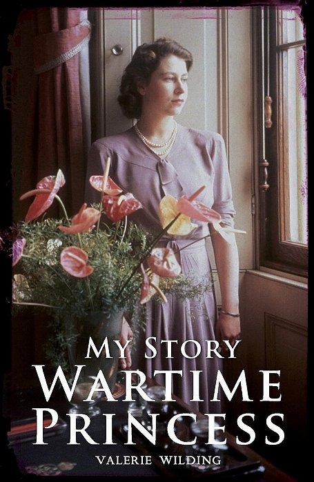 My Story - Wartime Princess - 90Th Birthday Edition-..
