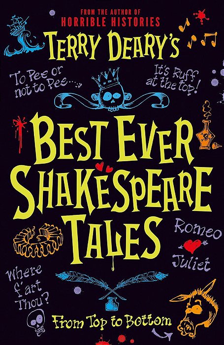 Terry Deary's Best Ever Shakespeare Tales 2021 Edition-..
