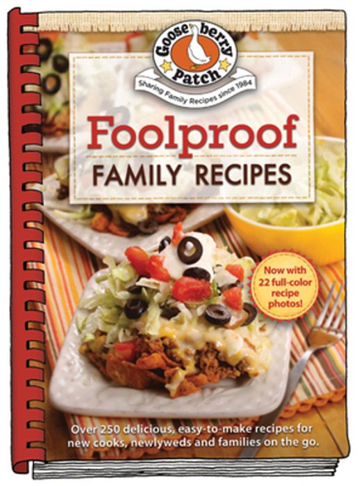 Foolproof Family Recipes: Easy-To-make Recipes For New Cooks, Newlyweds And Families On The Go-..