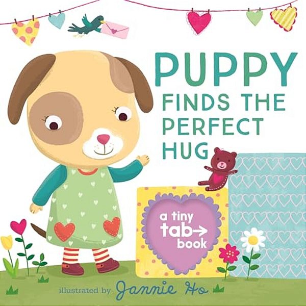 Puppy Finds The Perfect Hug: A Tiny Tab Book (An Interactive Pull-Tab Slider Peekaboo Board Book For Babies And Toddlers)-..