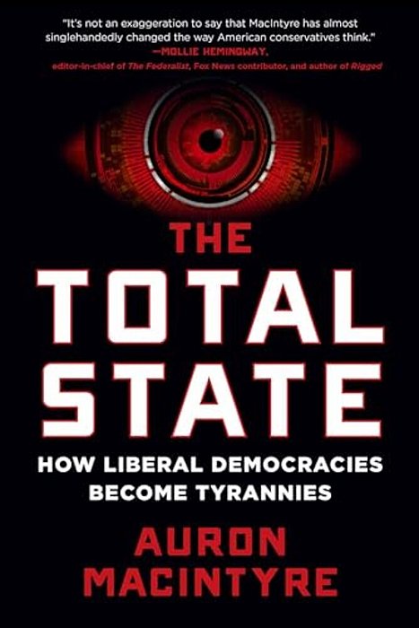 The Total State: How Liberal Democracies Become Tyrannies-..