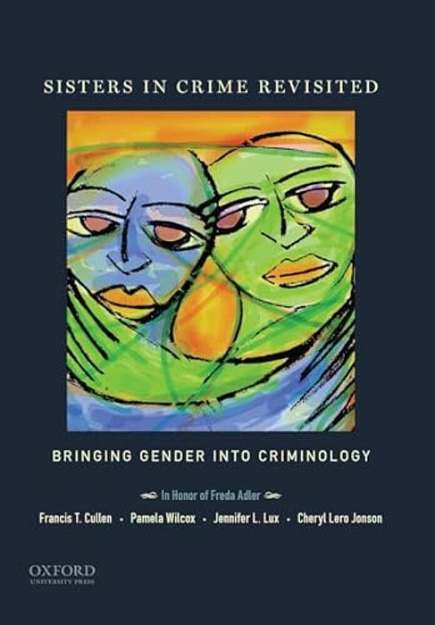 Sisters In Crime Revisited: Bringing Gender Into Criminology-..