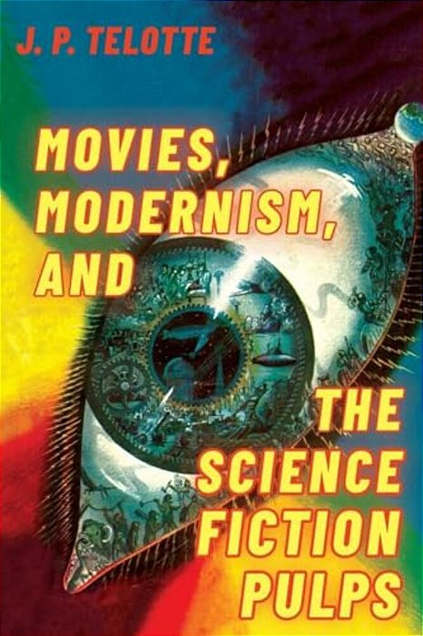 Movies, Modernism, And The Science Fiction Pulps-..