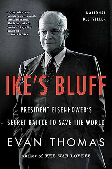 Ike's Bluff: President Eisenhower's Secret Battle To Save The World-..