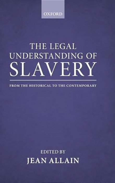 The Legal Understanding Of Slavery: From The Historical To The Contemporary-..