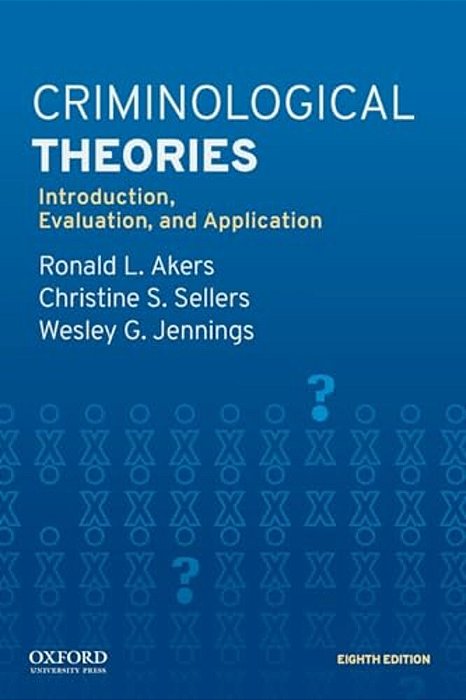 Criminological Theories: Introduction, Evaluation, And Application-..