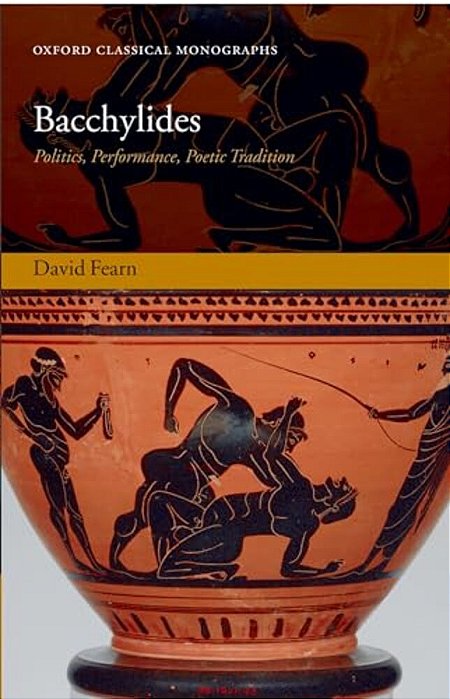 Bacchylides: Politics, Performance, Poetic Tradition-..