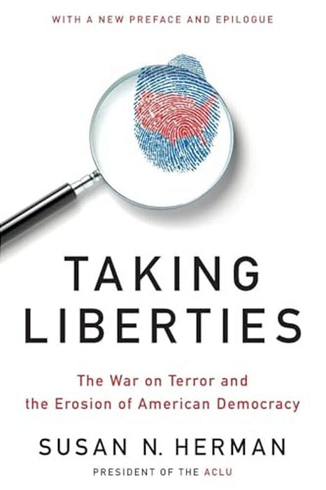 Taking Liberties: The War On Terror And The Erosion Of American Democracy-..