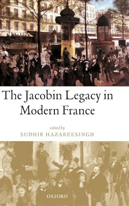 The Jacobin Legacy In Modern France: Essays In Honour Of Vincent Wright-..