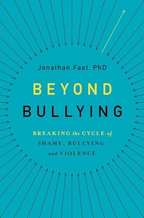 Beyond Bullying: Breaking The Cycle Of Shame, Bullying, And Violence-..