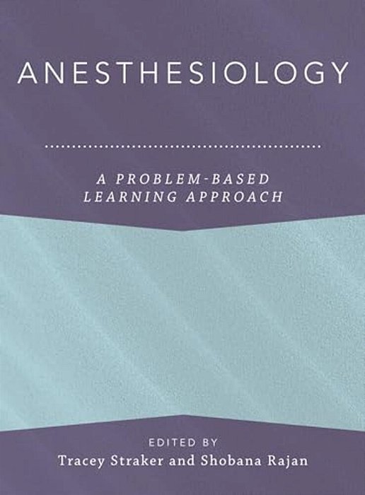 Anesthesiology: A Problem-Based Learning Approach-..