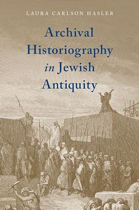 Archival Historiography In Jewish Antiquity-..