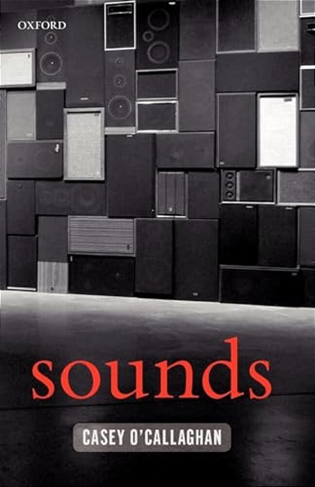 Sounds: A Philosophical Theory-..
