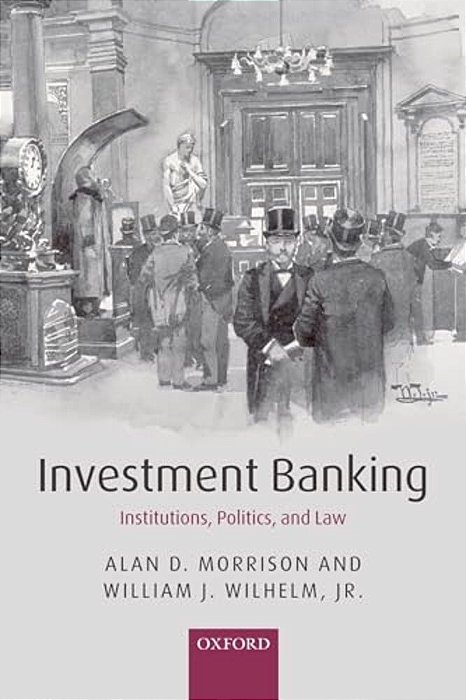 Investment Banking: Institutions, Politics, And Law-..