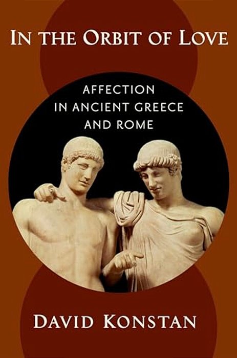 In The Orbit Of Love: Affection In Ancient Greece And Rome-..