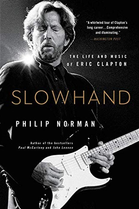 Slowhand: The Life And Music Of Eric Clapton-..