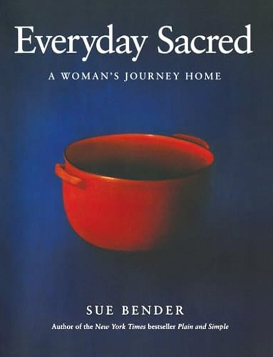 Everyday Sacred: A Woman's Journey Home-..