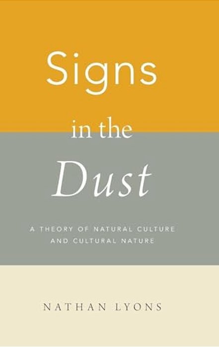 Signs In The Dust: A Theory Of Natural Culture And Cultural Nature-..
