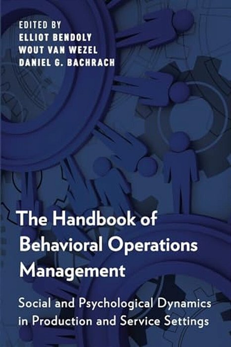 Handbook Of Behavioral Operations Management: Social And Psychological Dynamics In Production And Service Settings-..