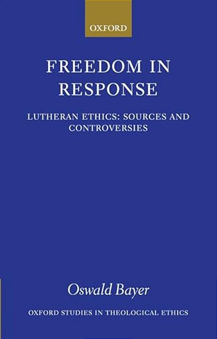 Freedom In Response: Lutheran Ethics: Sources And Controversies-..