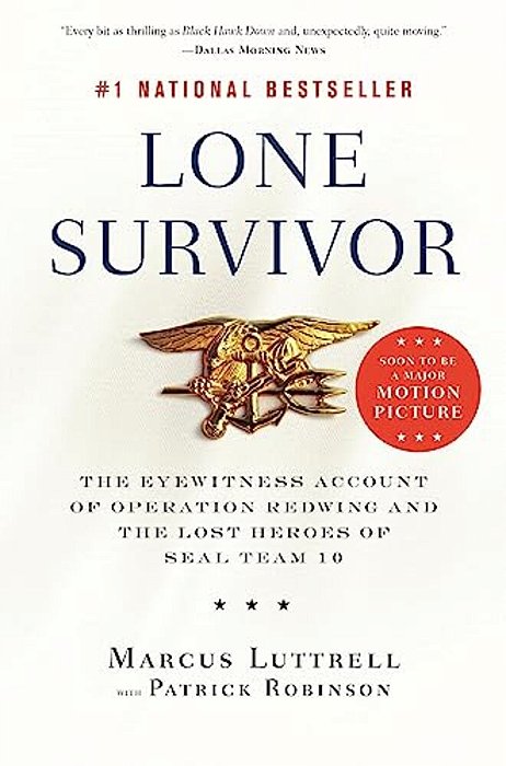 Lone Survivor: The Eyewitness Account Of Operation Redwing And The Lost Heroes Of Seal Team 10-..
