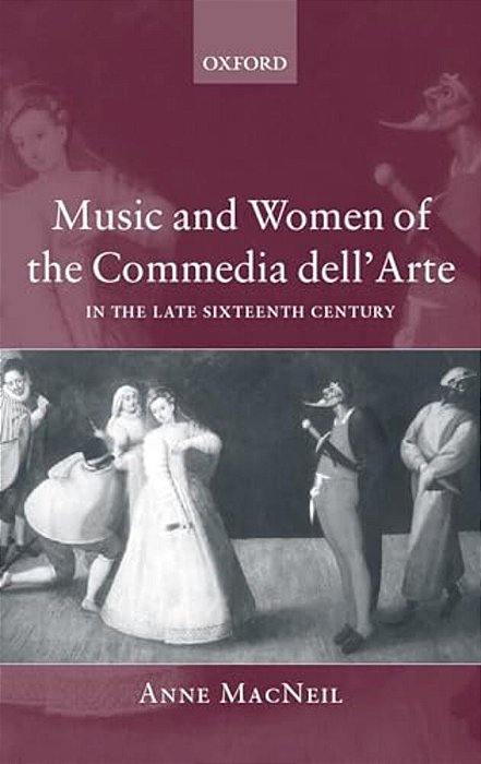 Music And Women Of The Commedia Dell'Arte In The Late Sixteenth Century-..