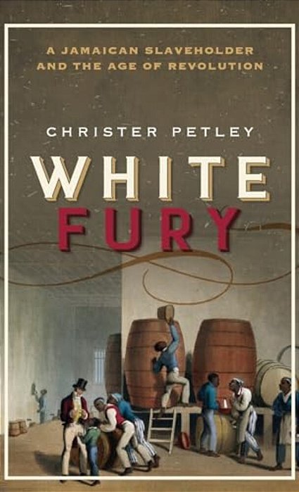 White Fury: A Jamaican Slaveholder And The Age Of Revolution-..