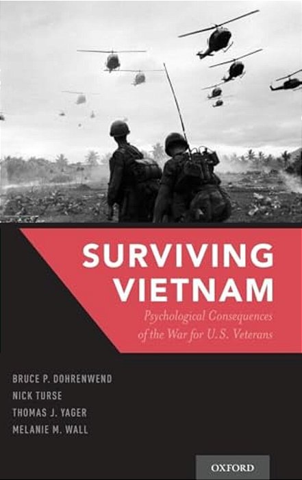 Surviving Vietnam: Psychological Consequences Of The War For US Veterans-..
