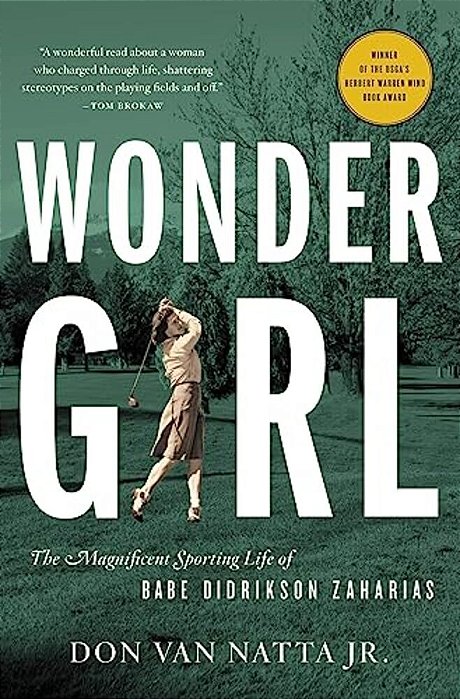 Wonder Girl: The Magnificent Sporting Life Of Babe Didrikson Zaharias-..