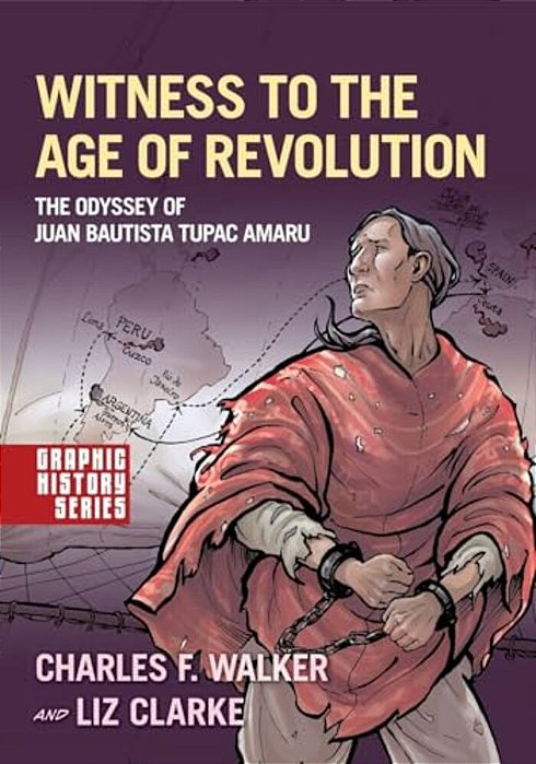 Witness To The Age Of Revolution: The Odyssey Of Juan Bautista Tupac Amaru-..