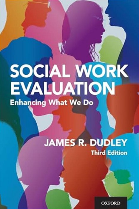 Social Work Evaluation: Enhancing What We Do-..
