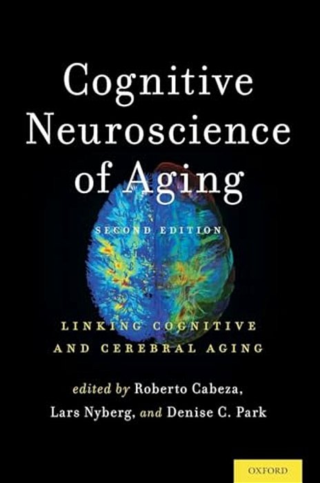 Cognitive Neuroscience Of Aging: Linking Cognitive And Cerebral Aging-..