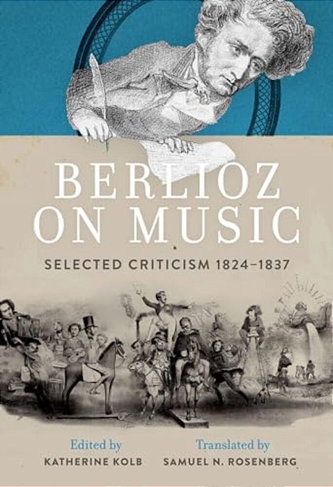 Berlioz On Music: Selected Criticism 1824-1837-..