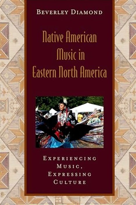 Native American Music In Eastern North America: Experiencing Music, Expressing Culture Includes CD [With CD] [With CD]-..