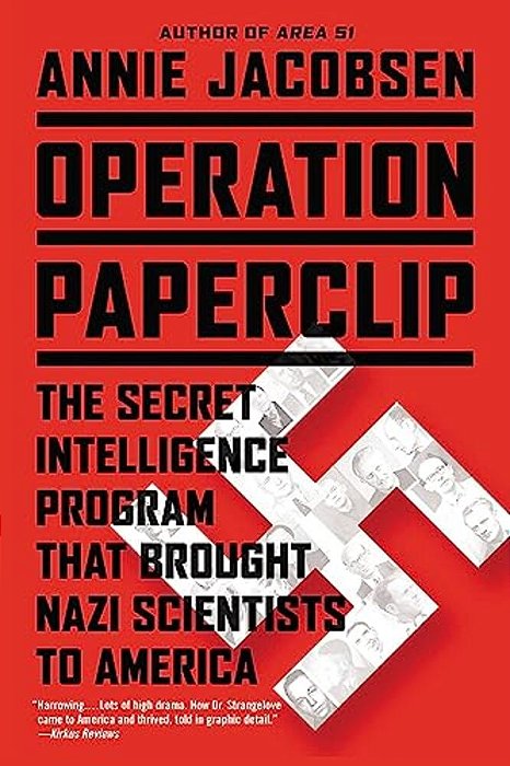 Operation Paperclip: The Secret Intelligence Program That Brought Nazi Scientists To America-..