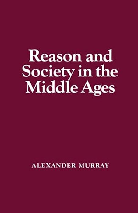 Reason And Society In The Middle Ages-..