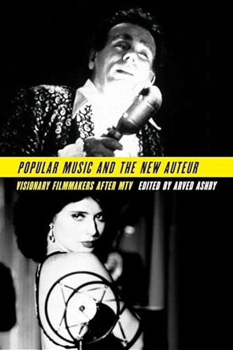 Popular Music And The New Auteur: Visionary Filmmakers After Mtv-..