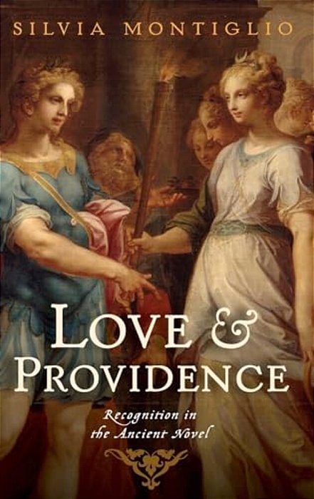 Love And Providence: Recognition In The Ancient Novel-..